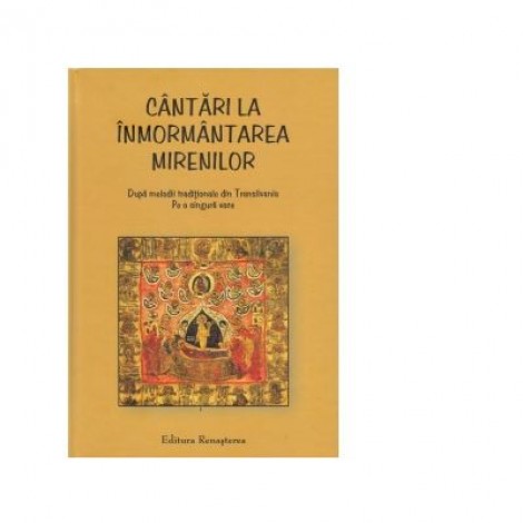 Cantari la inmormantarea mirenilor. Dupa melodii traditionale din Transilvania, pe o singura voce - Vasile Stanciu