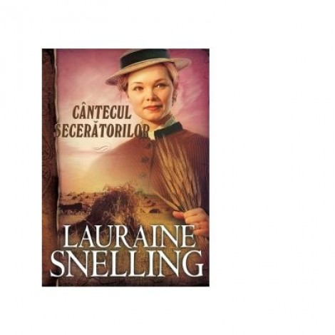 Cantecul seceratorilor - Lauraine Snelling