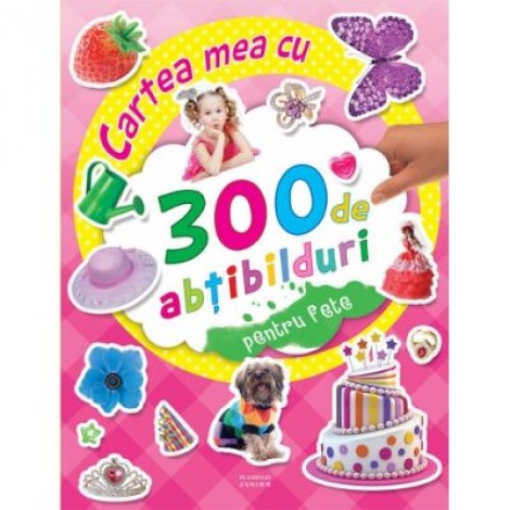 Cartea mea cu 300 de abtibilduri pentru fete