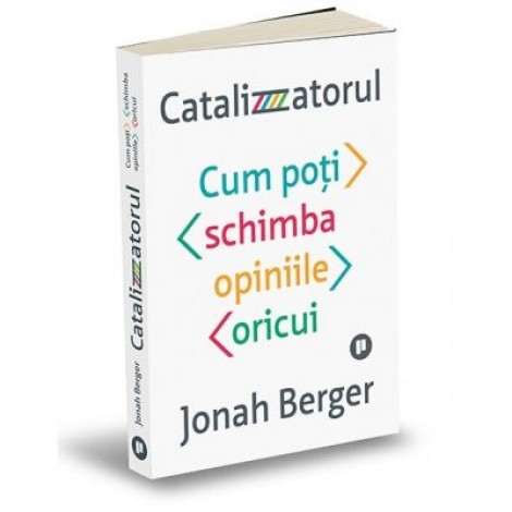 Catalizatorul. Cum poti schimba opiniile oricui - Johan Berger