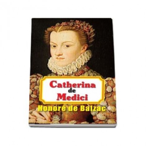 Catherina de Medicis - Honore de Balzac