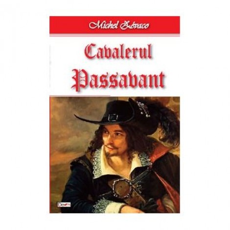 Cavalerul Hardy de Passavant 4/4- Cavalerul Passavant - Michel Zevaco