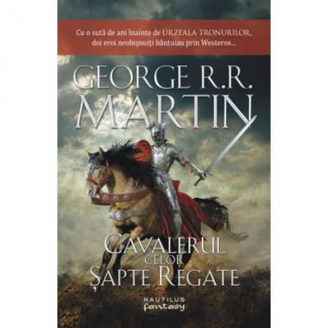 Cavalerul celor sapte regate - GEORGE R. R. MARTIN