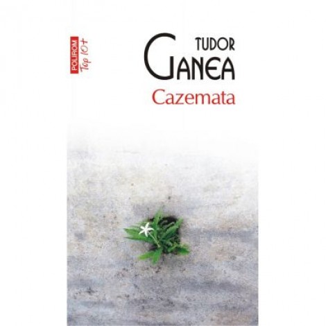 Cazemata - Tudor Ganea