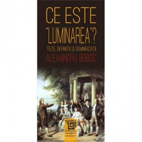 Ce este „luminarea”? Teze, definitii și semnificatii, editia a II-a revazuta - Alexandru Boboc