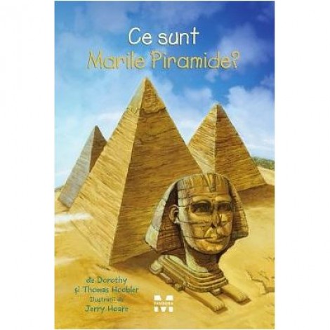 Ce sunt Marile Piramide? - Thomas Hoobler, Dorothy Hoobler