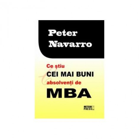 Ce stiu cei mai buni absolventi de MBA - Peter Navarro