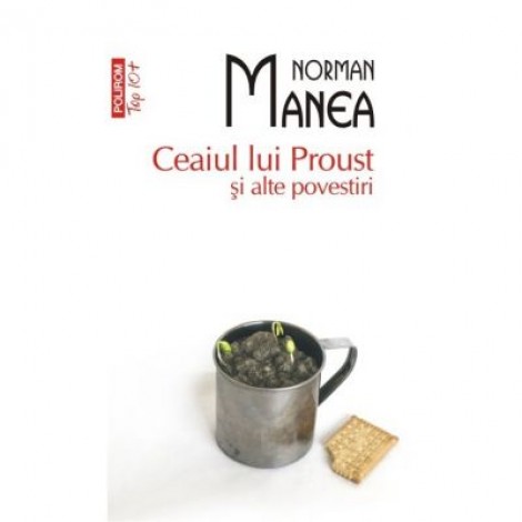 Ceaiul lui Proust si alte povestiri - Norman Manea