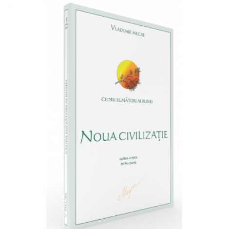 Cedrii sunatori ai Rusiei. Cartea 8 Partea 1 Noua civilizatie - Vladimir Megre