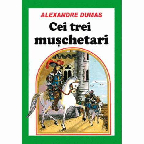 Cei trei muschetari - Alexandre Dumas