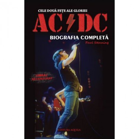 Cele doua fete ale gloriei: AC DC - Biografia completa