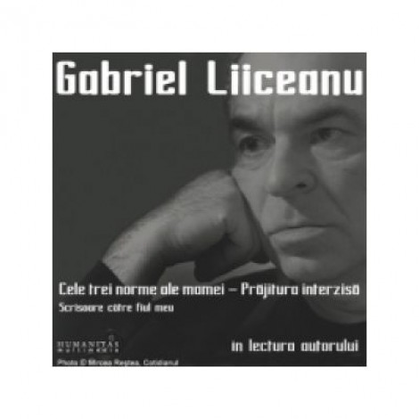 Cele trei norme ale mamei. Prajitura interzisa. Scrisoare catre fiul meu (Audiobook) - Gabriel Liiceanu