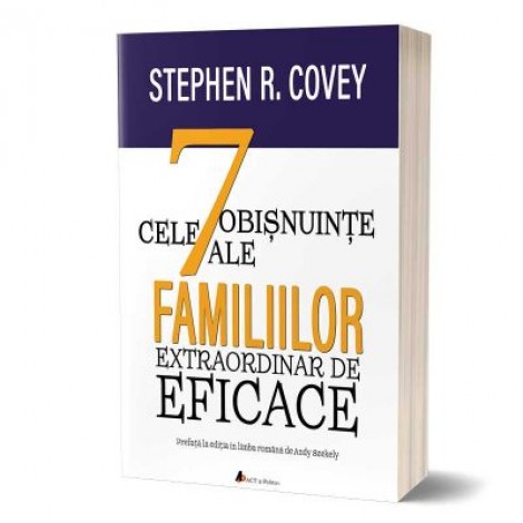 Cele 7 obisnuinte ale familiilor extraordinar de eficace - Stephen R. Covey