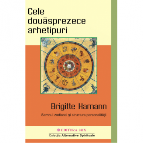 Cele douăsprezece arhetipuri - Brigitte Hamann