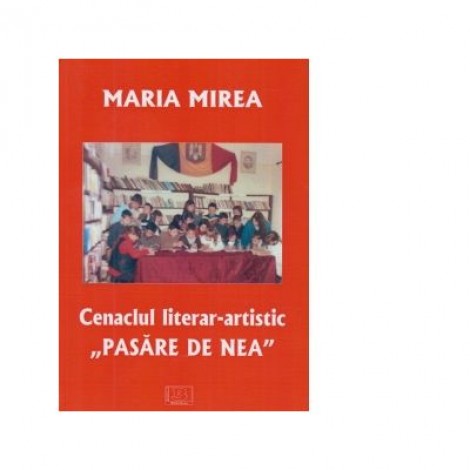 Cenaclul literar-artistic Pasare de Nea - Maria Mirea