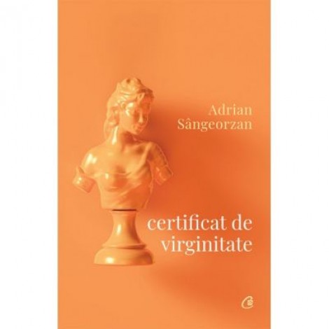 Certificat de virginitate - Adrian Sangeorzan