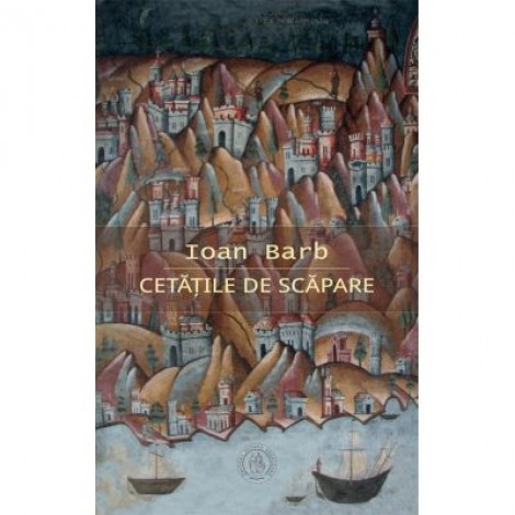 Cetatile de scapare - Ioan Barb