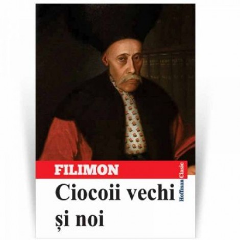 Ciocoii vechi si noi - Nicolae Filimon