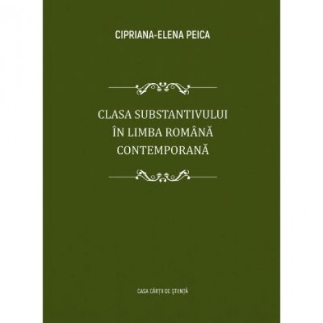 Clasa substantivului in limba romana contemporana - Cipriana-Elena Peica