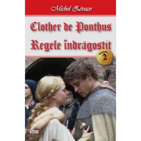 Clother de Ponthus 2/4 - Regele indragostit - Michel Zevaco