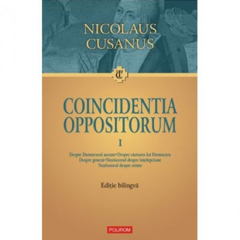 Coincidentia oppositorum, 2 volume. Editie bilingva - Nicolaus Cusanus