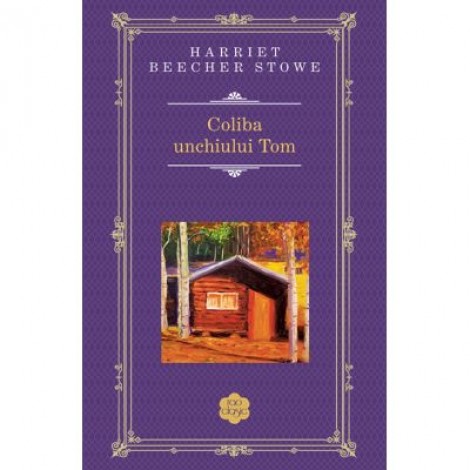 Coliba unchiului Tom - Harriet Beecher-Stowe