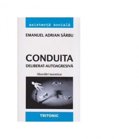 Conduita deliberat - autoagresiva. Abordari teoretice - Emanuel Adrian Sarbu