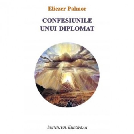 Confesiunile unui diplomat - Eliezer Palmor