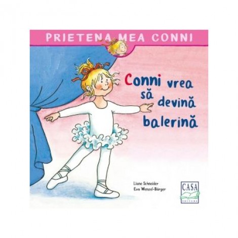 Conni vrea sa devina balerina - Liane Schneider, Eva Wenzel-Burger