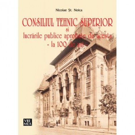 Consiliul Tehnic Superior - Nicolae St. Noica