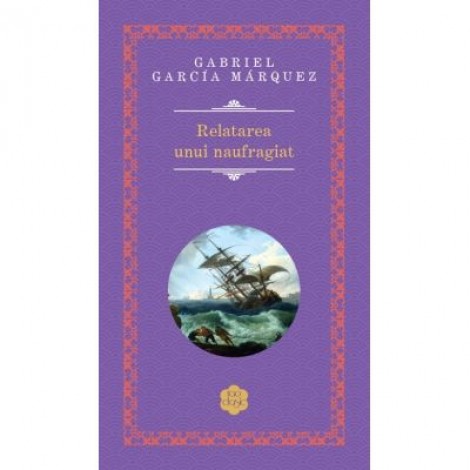 Relatarea unui naufragiat - Gabriel Garcia Marquez