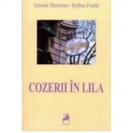 Cozerii in Lila - Iolanda Malamen, Serban Foarta