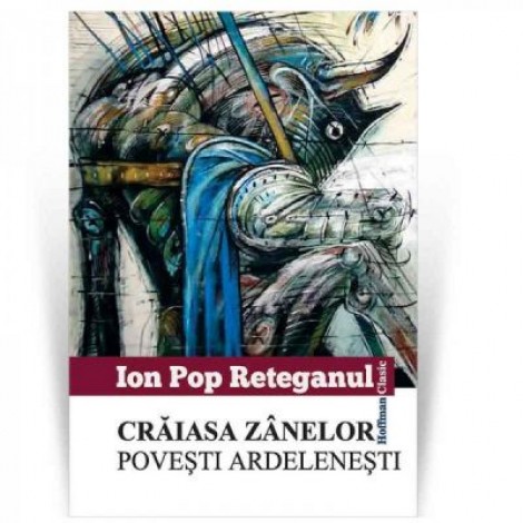 Craiasa zanelor. Povesti ardelenesti - Ion Pop Reteganul