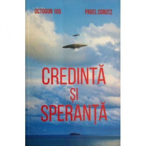 Credinta si speranta - Pavel Corutz