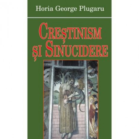 Crestinism si sinucidere - Horia George Plugaru