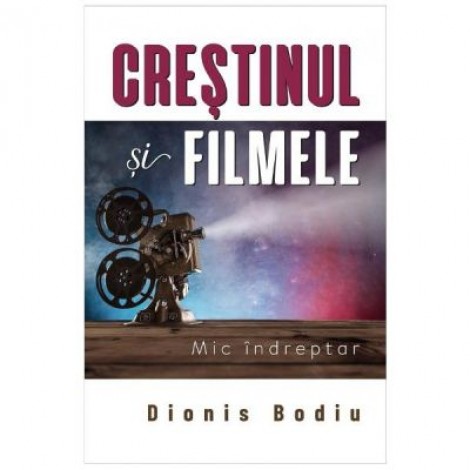 Crestinul si filmele - Dionis Bodiu