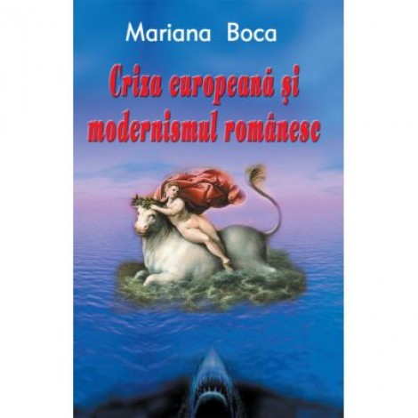 Criza europeana si modernismul romanesc - Mariana Boca