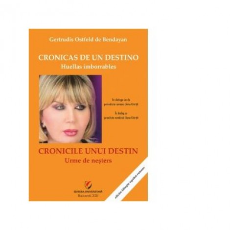 Cronicas de un destino. Huellas imborrables/ Cronicile unui destin. Urme de nesters - Gertrudis Ostfeld de Bendayan