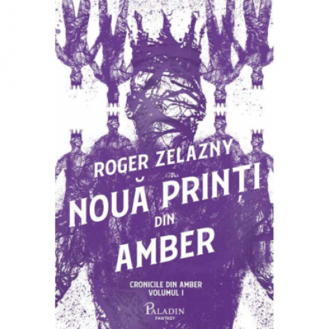 Cronicile din Amber 1. Noua printi din Amber - Roger Zelazny