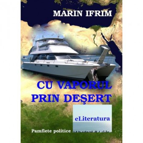 Cu vaporul prin desert - Marin Ifrim