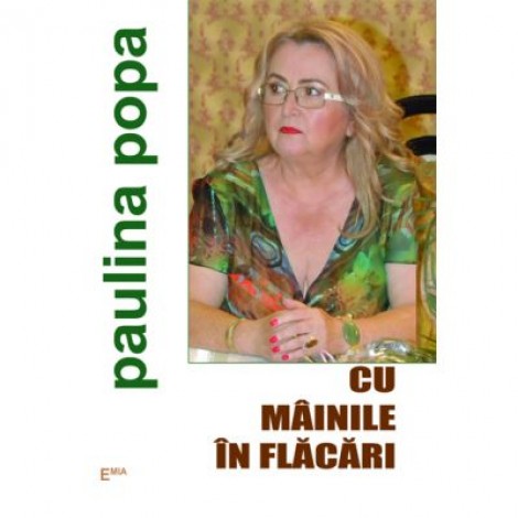 Cu mainile in flacari - Paulina Popa