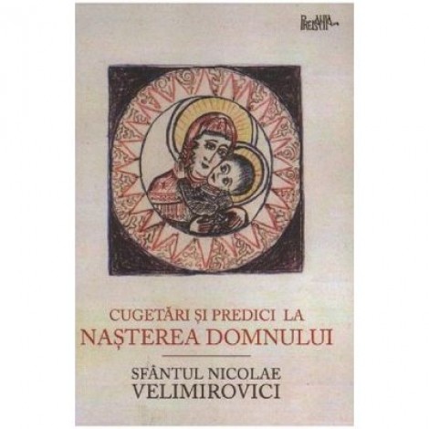 Cugetari si predici la Nasterea Domnului - Sfantul Nicolae Velimirovici