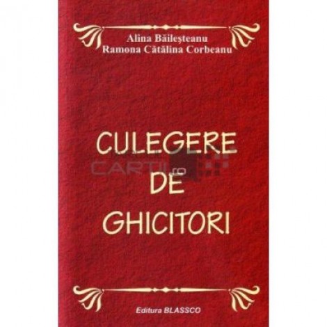 Culegere de ghicitori - Alina Bailesteanu, Ramona Catalina Corbeanu