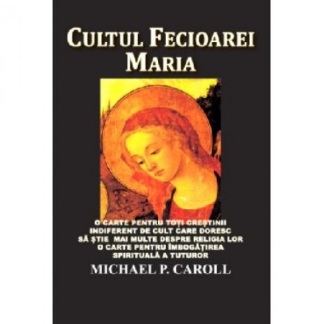 Cultul Fecioarei Maria - Michael P. Carroll