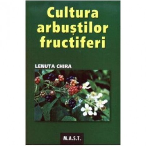 Cultura arbustilor fructiferi - Lenuta Chira
