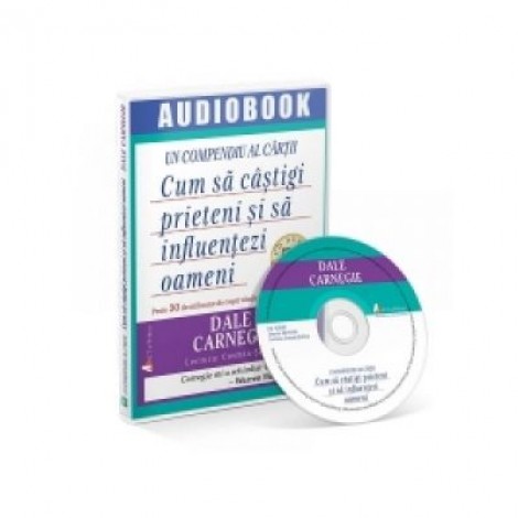 Cum sa castigi prieteni si sa influentezi oameni (audiobook) - Dale Carnegie