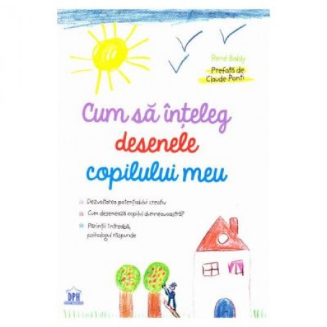 Cum sa inteleg desenele copilului meu - Rene Baldy