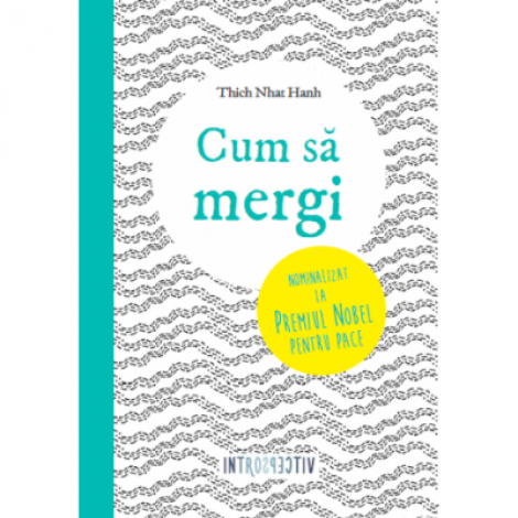 Cum sa mergi - Thich Nhat Hanh