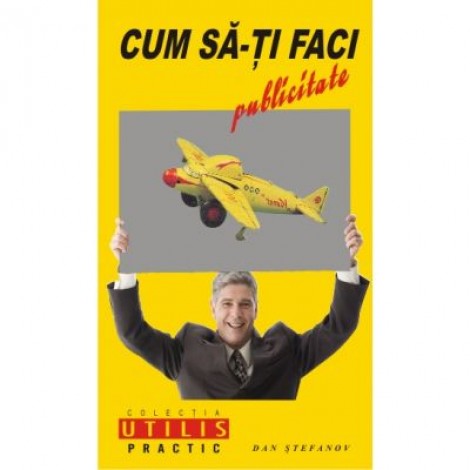 Cum sa-ti faci publicitate - Dan Stefanov