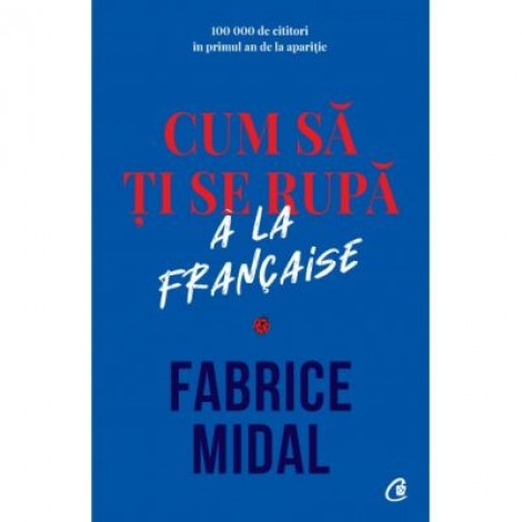 Cum sa ti se rupa a la française - Fabrice Midal